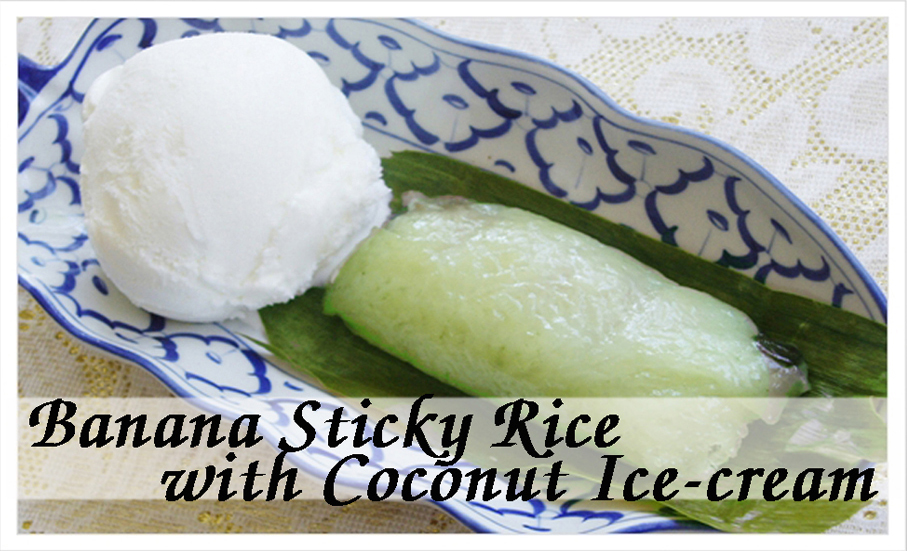 Banana Sticky Rice (Kao Tom Mud) with Coconut Ice-Cream
